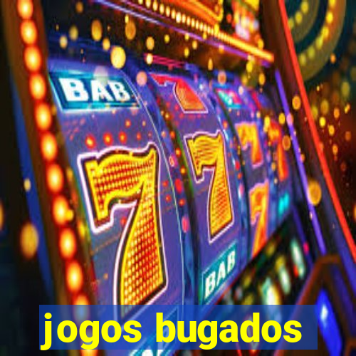 jogos bugados